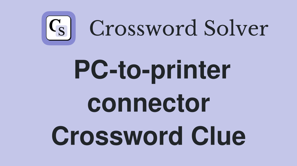 PC-to-printer connector Crossword Clue