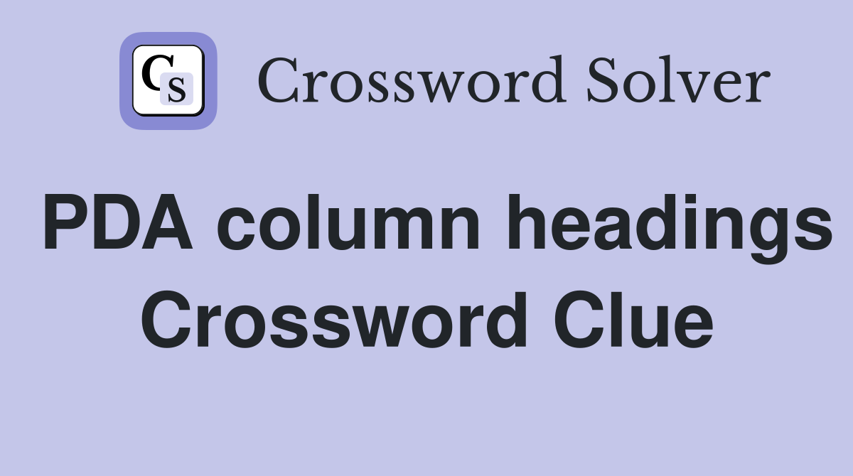 PDA column headings Crossword Clue