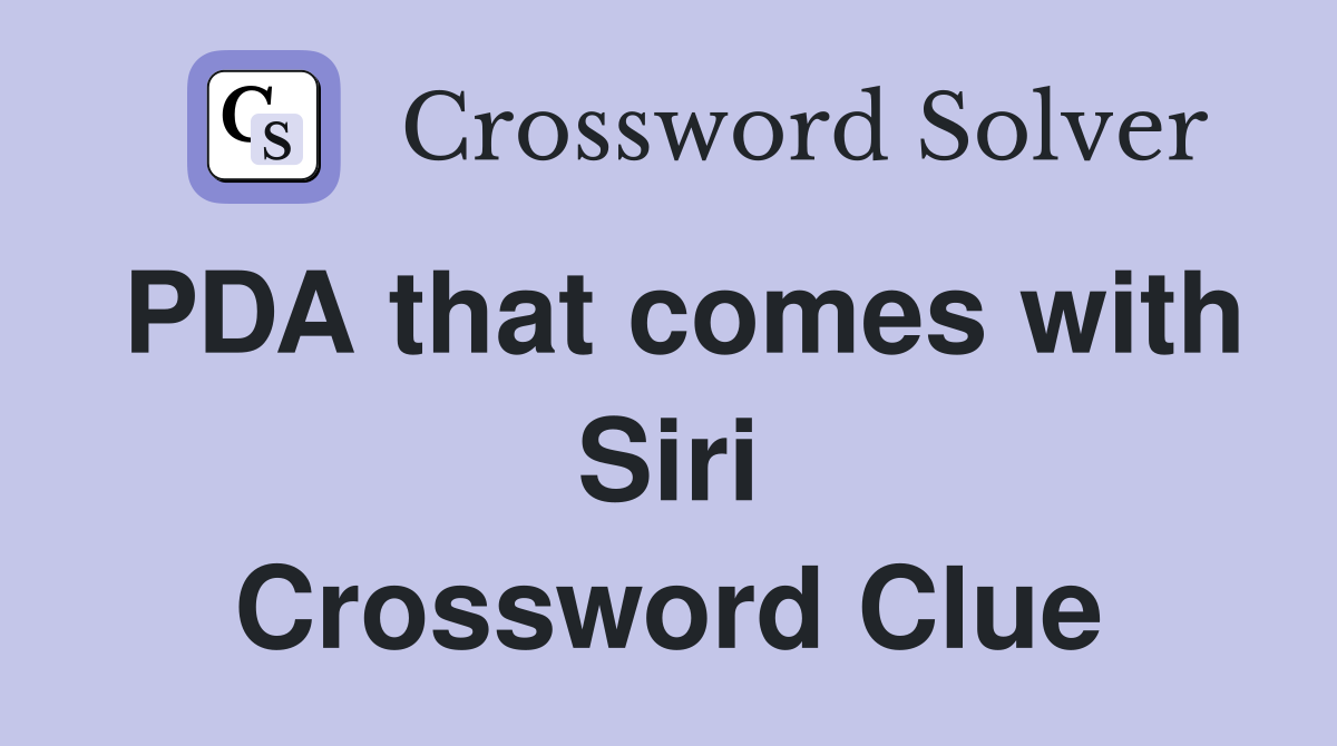 PDA that comes with Siri Crossword Clue