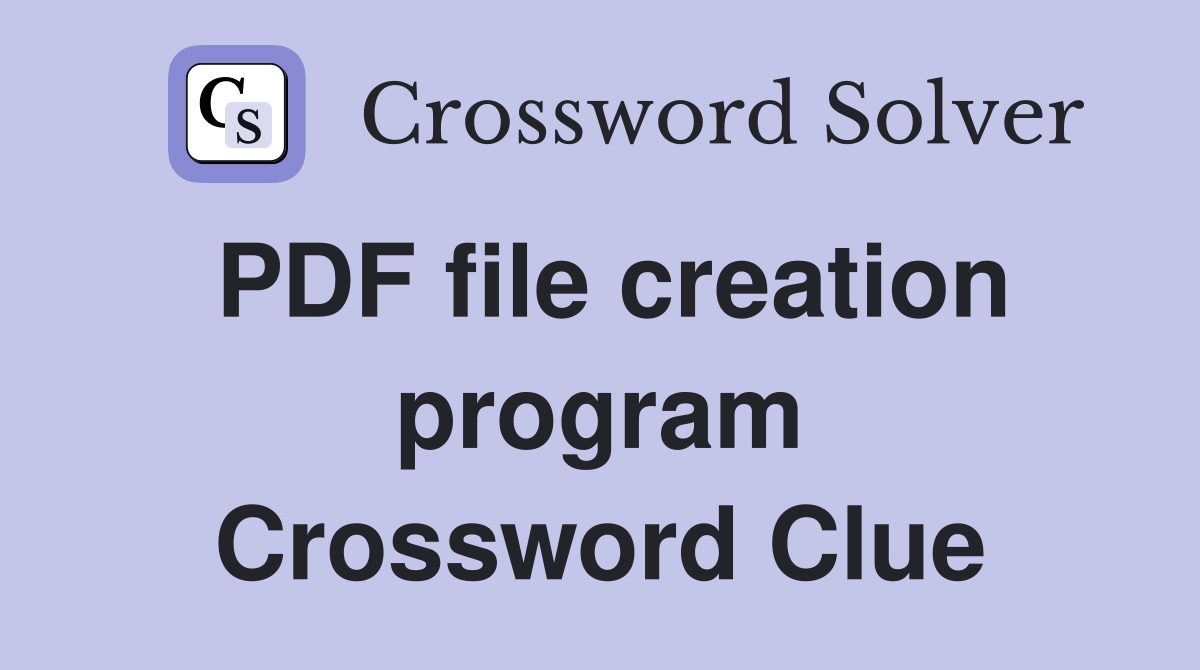 PDF file creation program Crossword Clue
