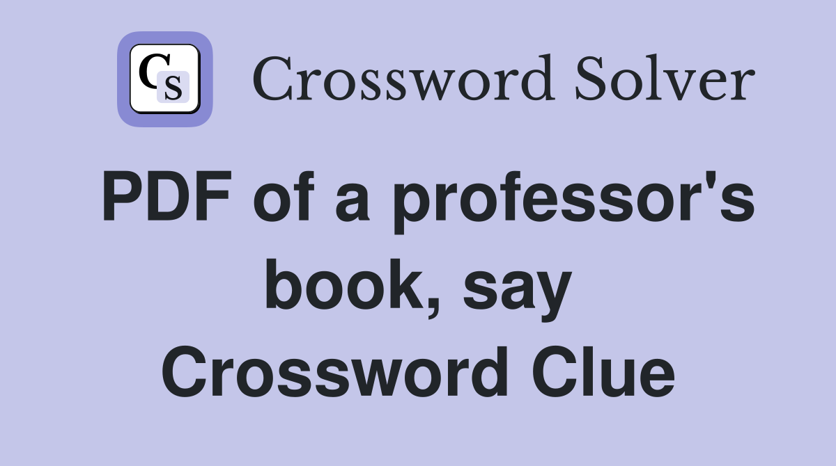 PDF of a professor's book, say Crossword Clue