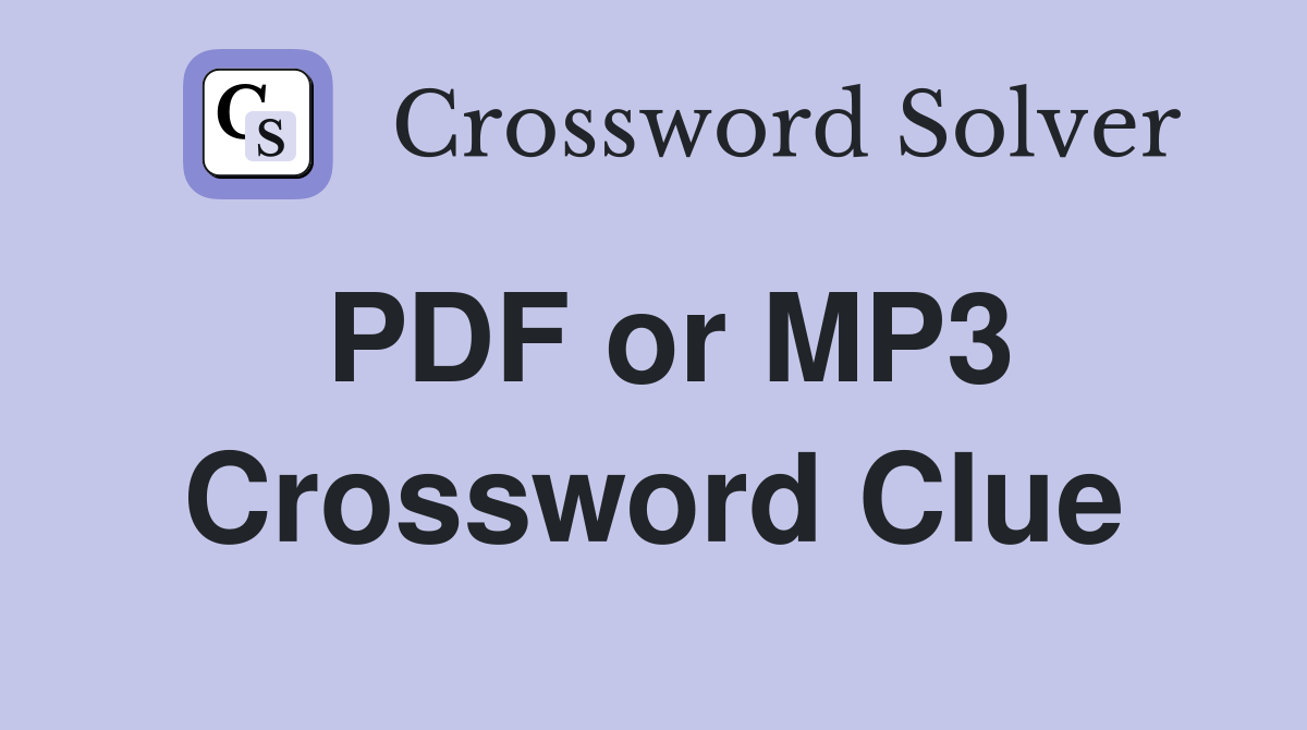 PDF or MP3 Crossword Clue