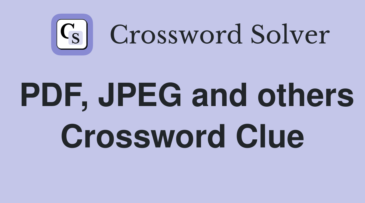 PDF, JPEG and others Crossword Clue