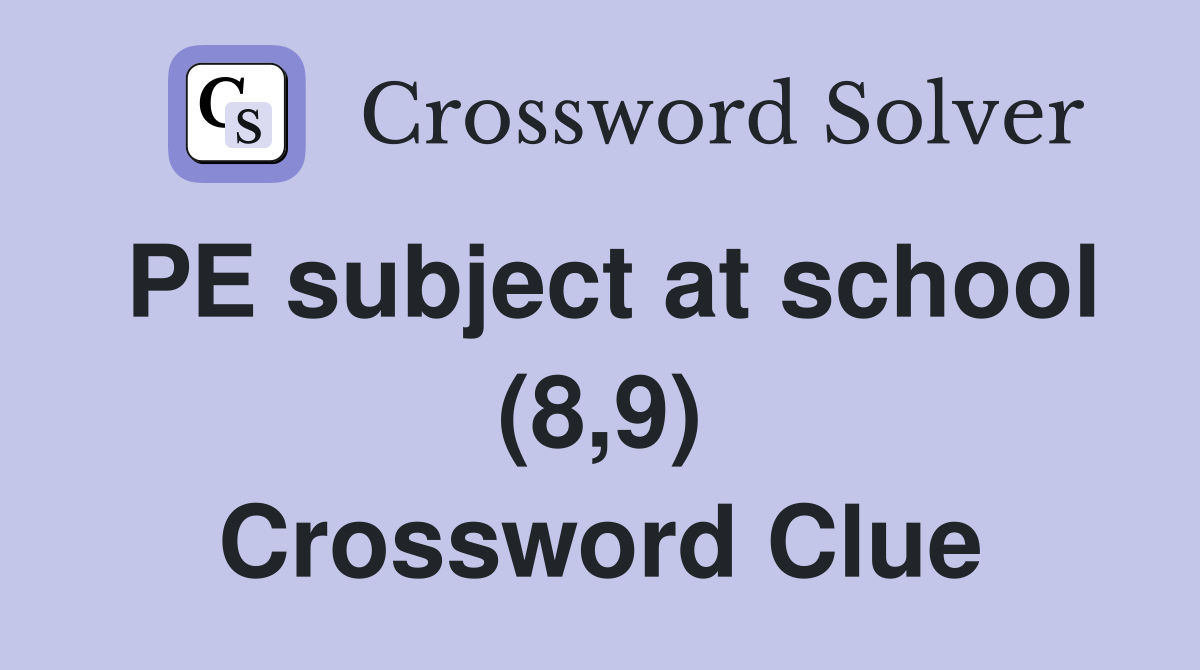 PE subject at school (8,9) Crossword Clue