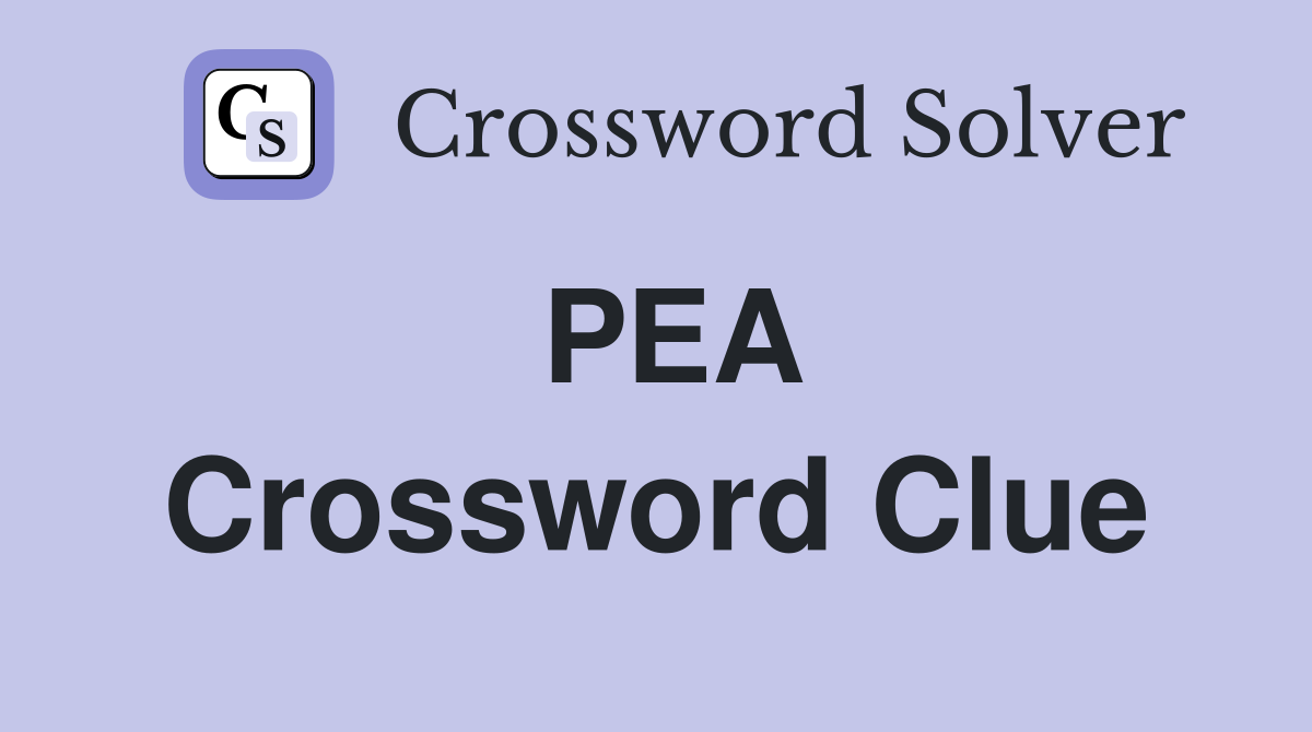 PEA Crossword Clue