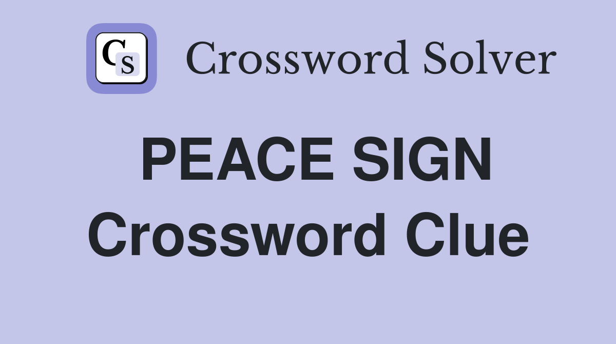 PEACE SIGN Crossword Clue