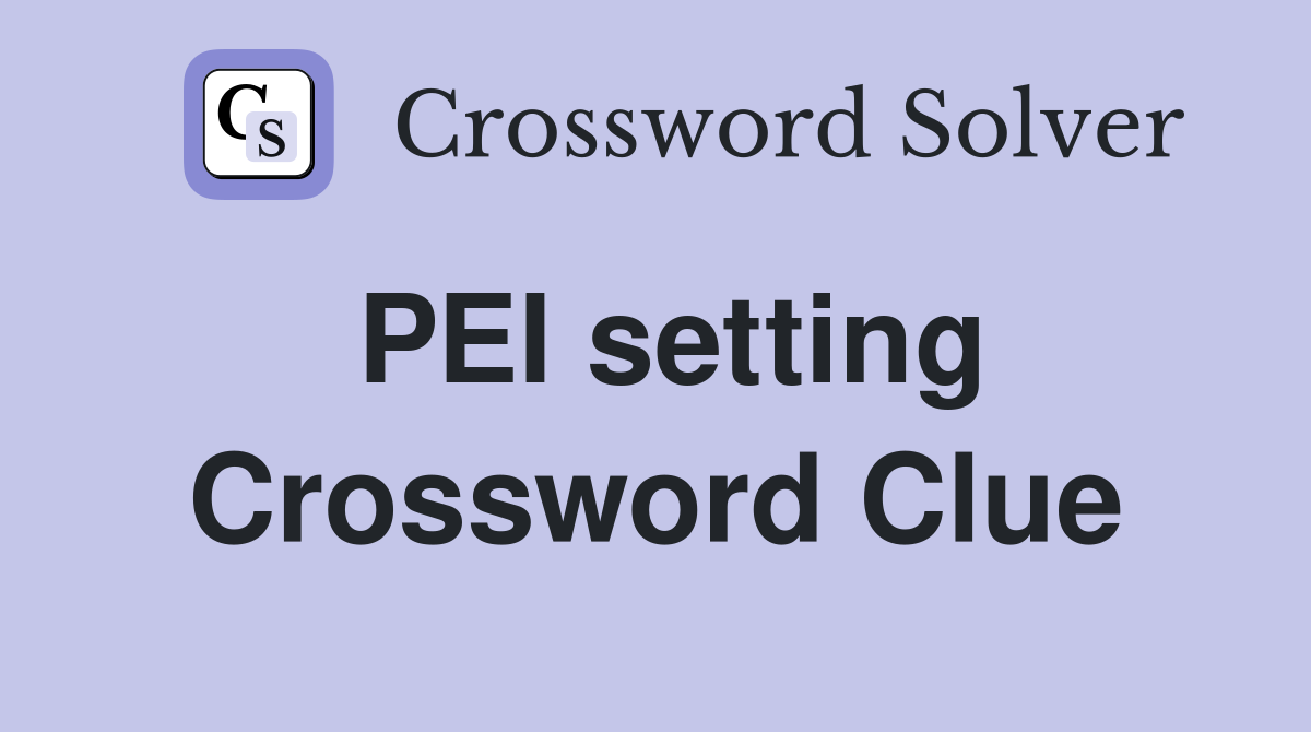 PEI setting Crossword Clue