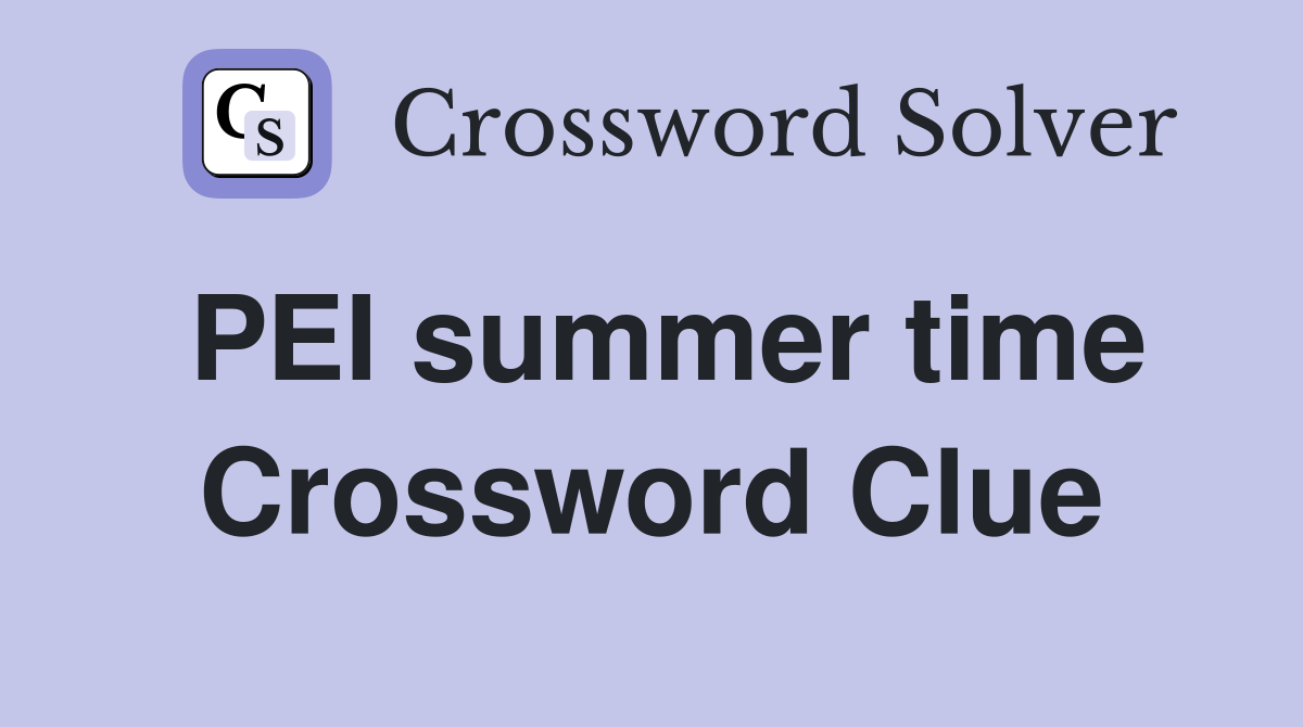 PEI summer time Crossword Clue