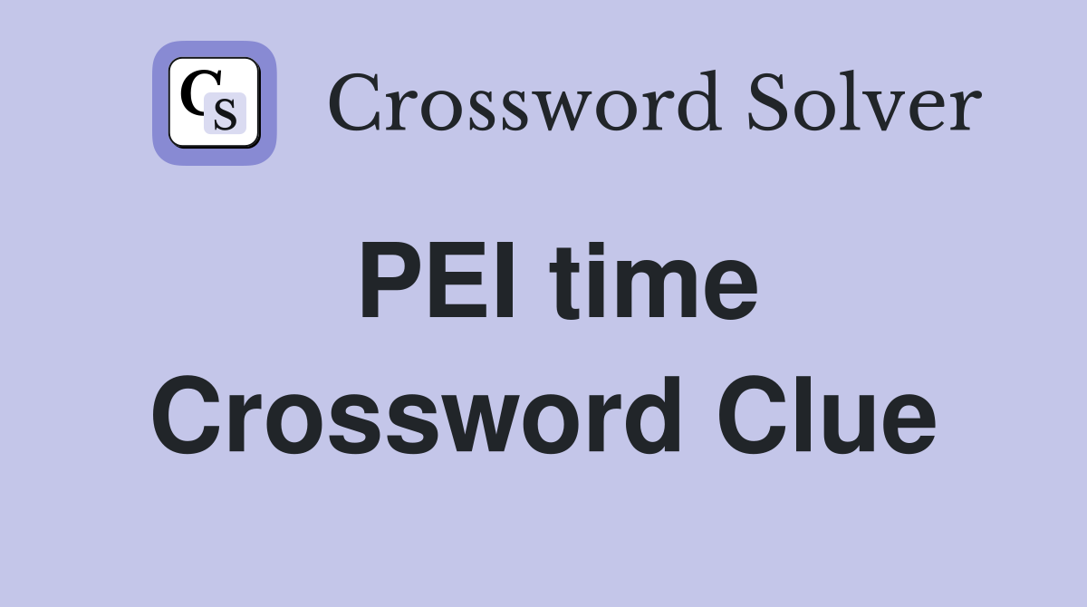 PEI time Crossword Clue