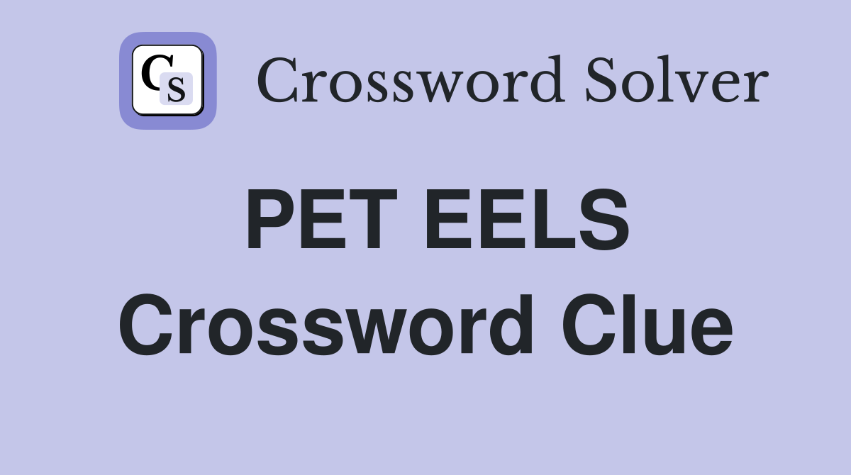 PET EELS Crossword Clue