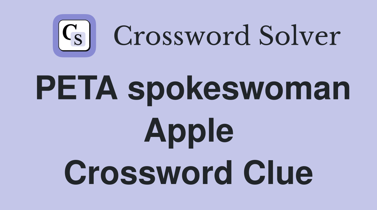 PETA spokeswoman Apple Crossword Clue