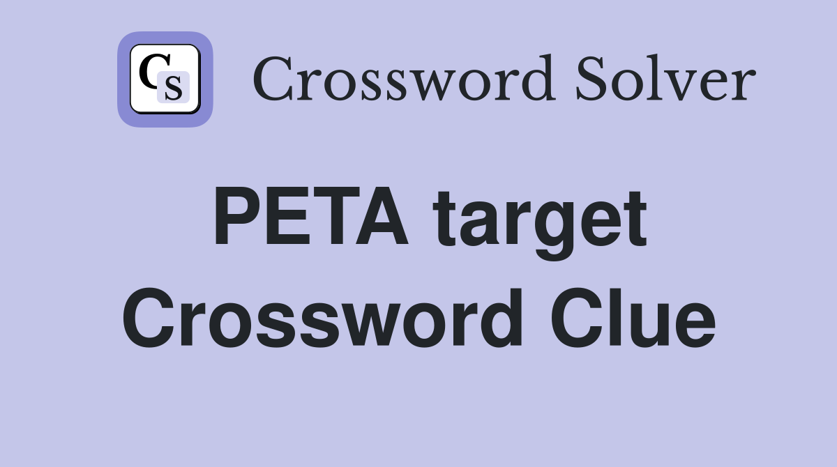 PETA target Crossword Clue