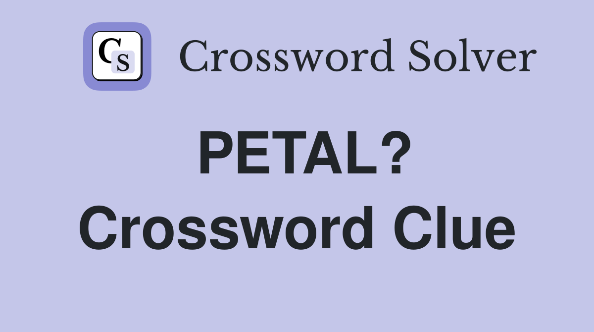 PETAL? Crossword Clue