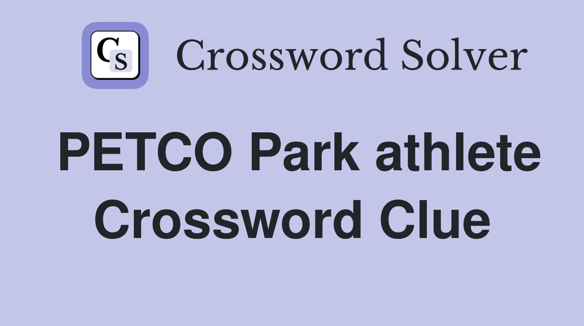 PETCO Park athlete Crossword Clue