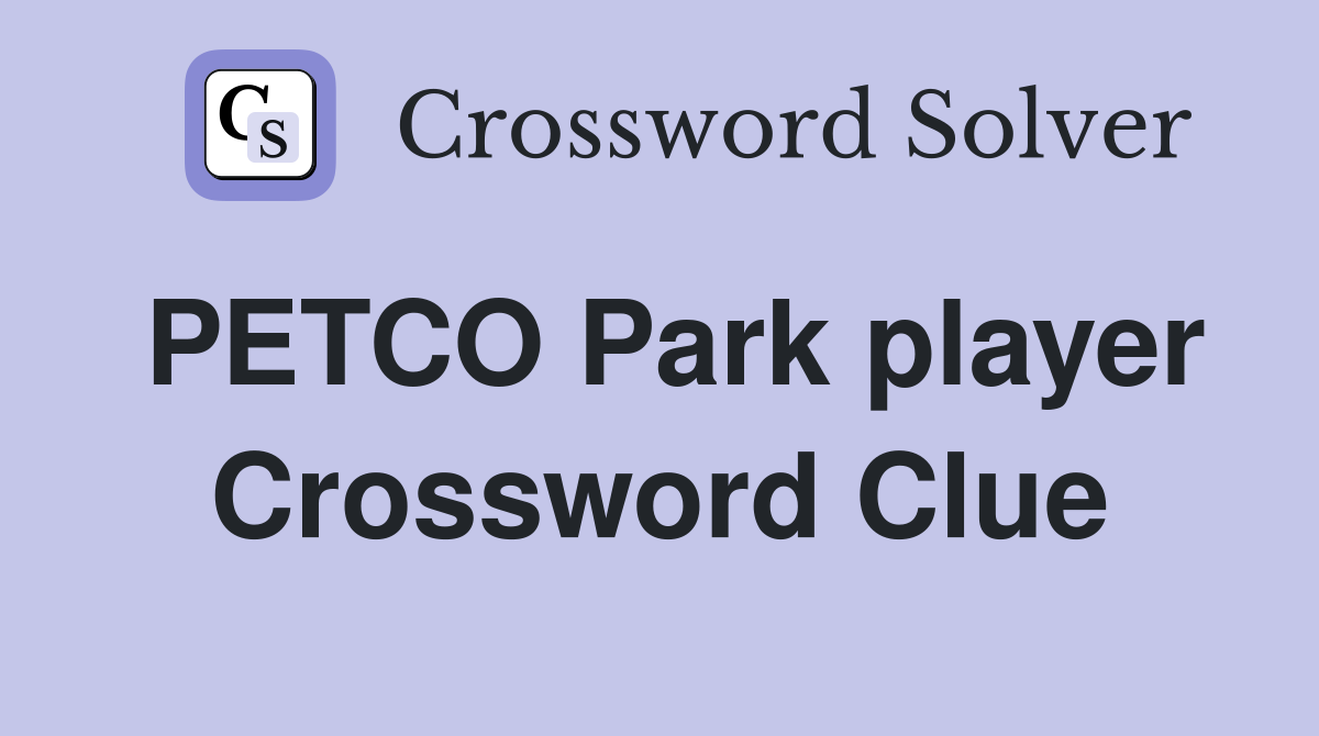 PETCO Park player Crossword Clue
