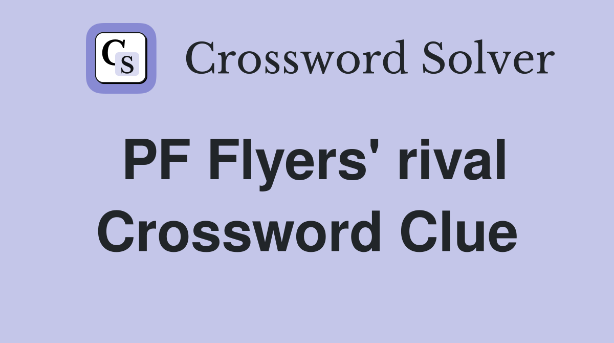 PF Flyers' rival Crossword Clue