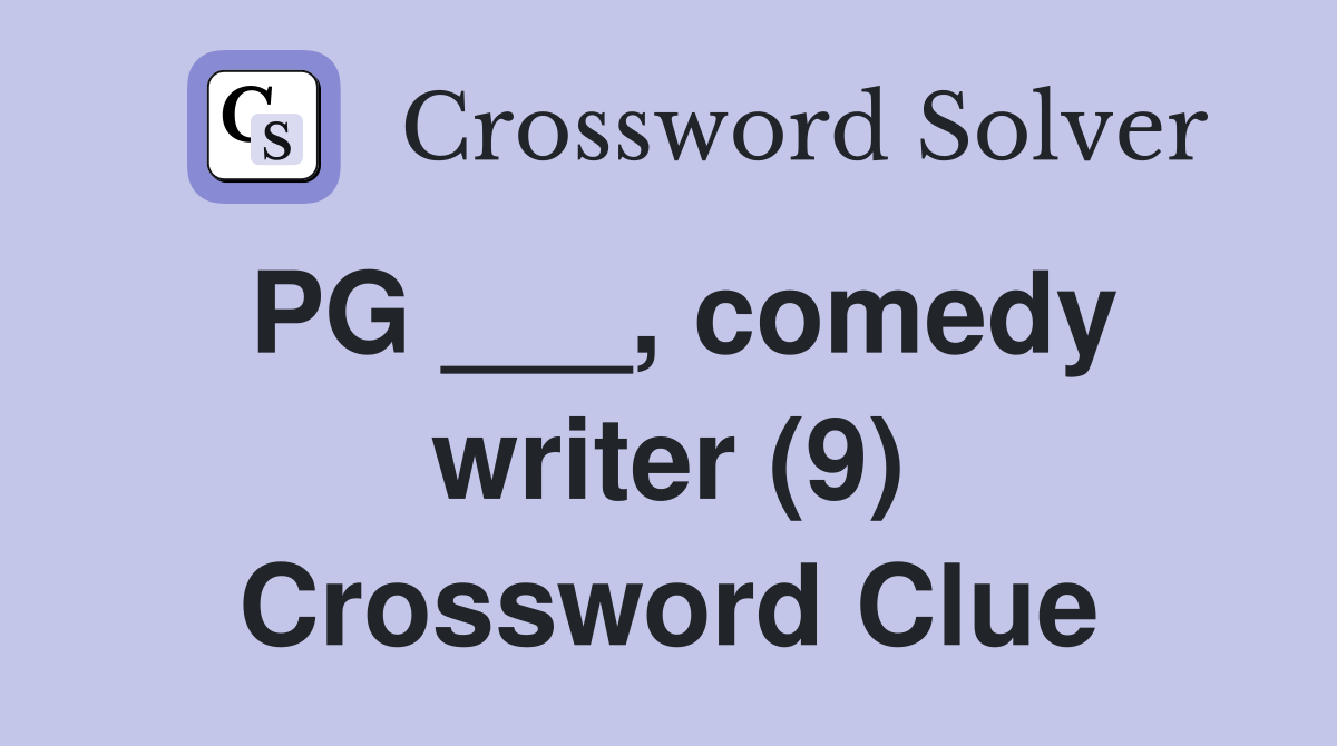 PG ___, comedy writer (9) Crossword Clue