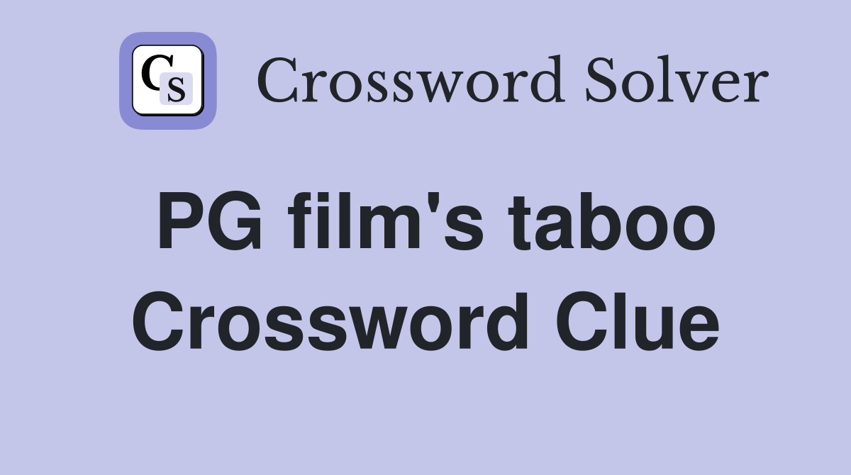 PG film's taboo Crossword Clue