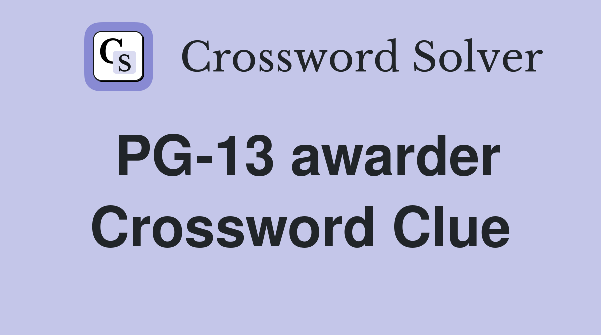 PG-13 awarder Crossword Clue
