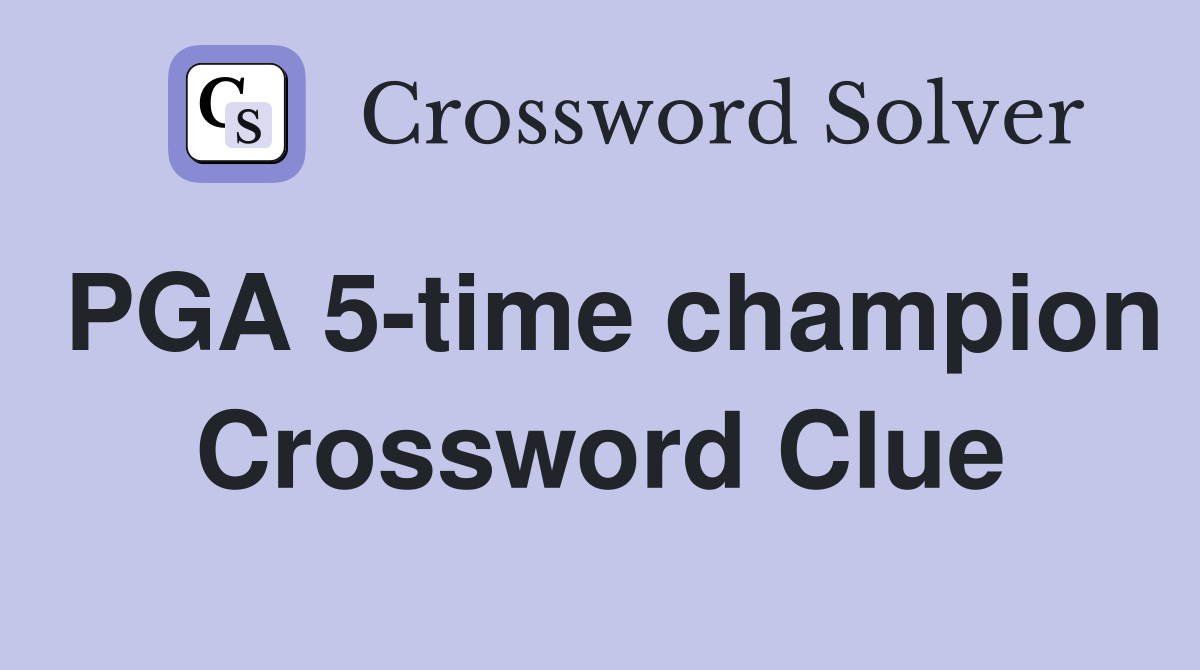 PGA 5-time champion Crossword Clue