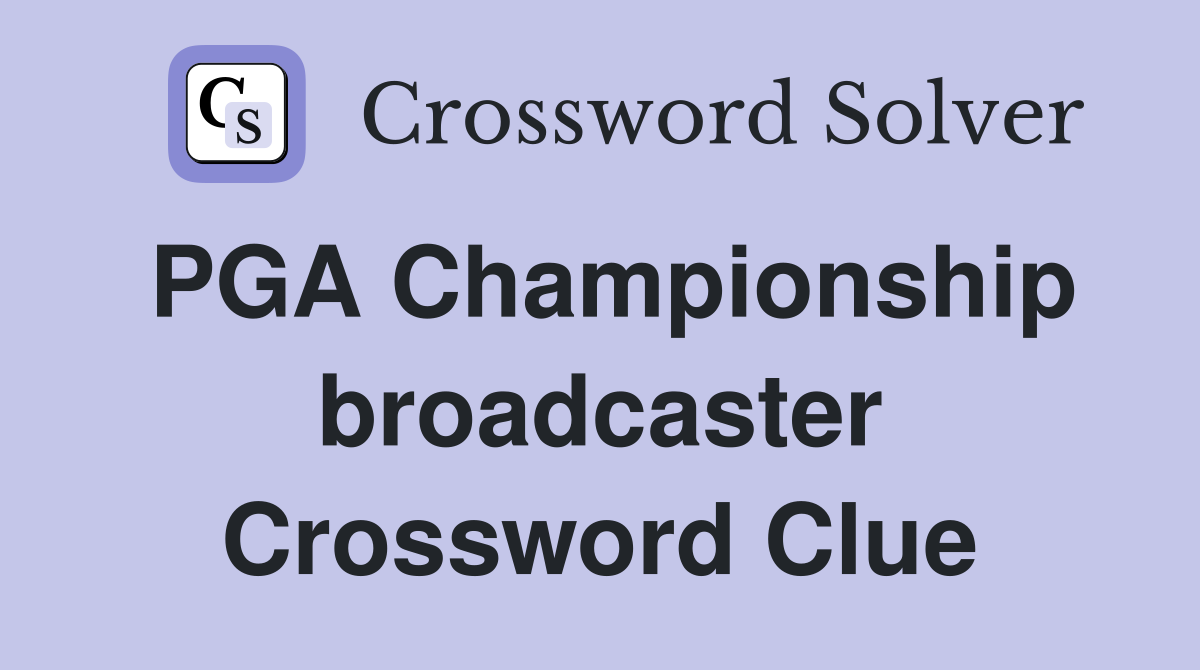 PGA Championship broadcaster Crossword Clue
