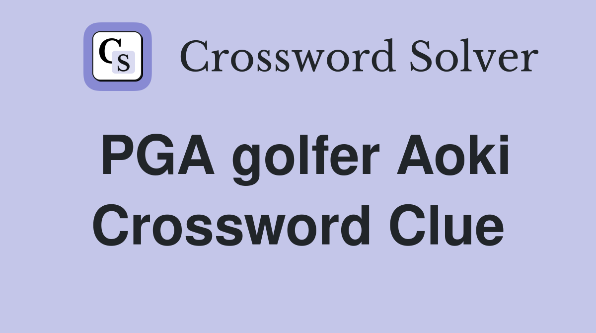 PGA golfer Aoki Crossword Clue