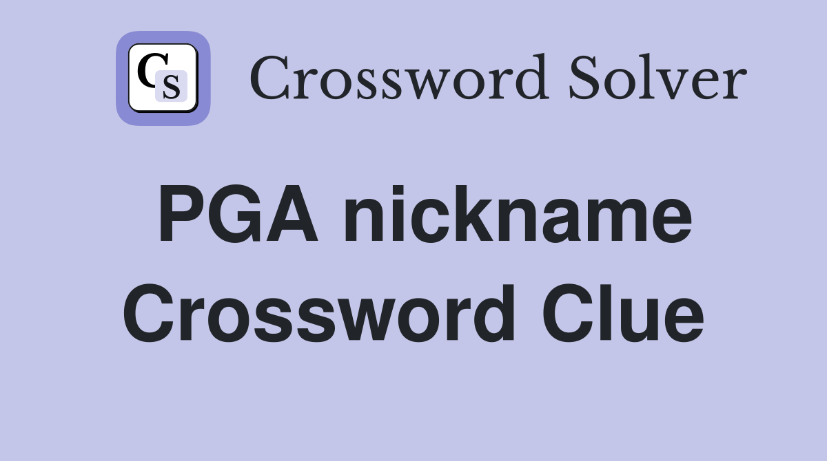 PGA nickname Crossword Clue