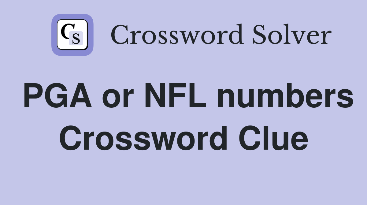 PGA or NFL numbers Crossword Clue