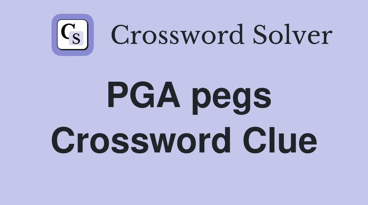 PGA pegs Crossword Clue