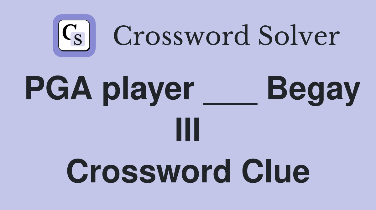 PGA player ___ Begay III Crossword Clue
