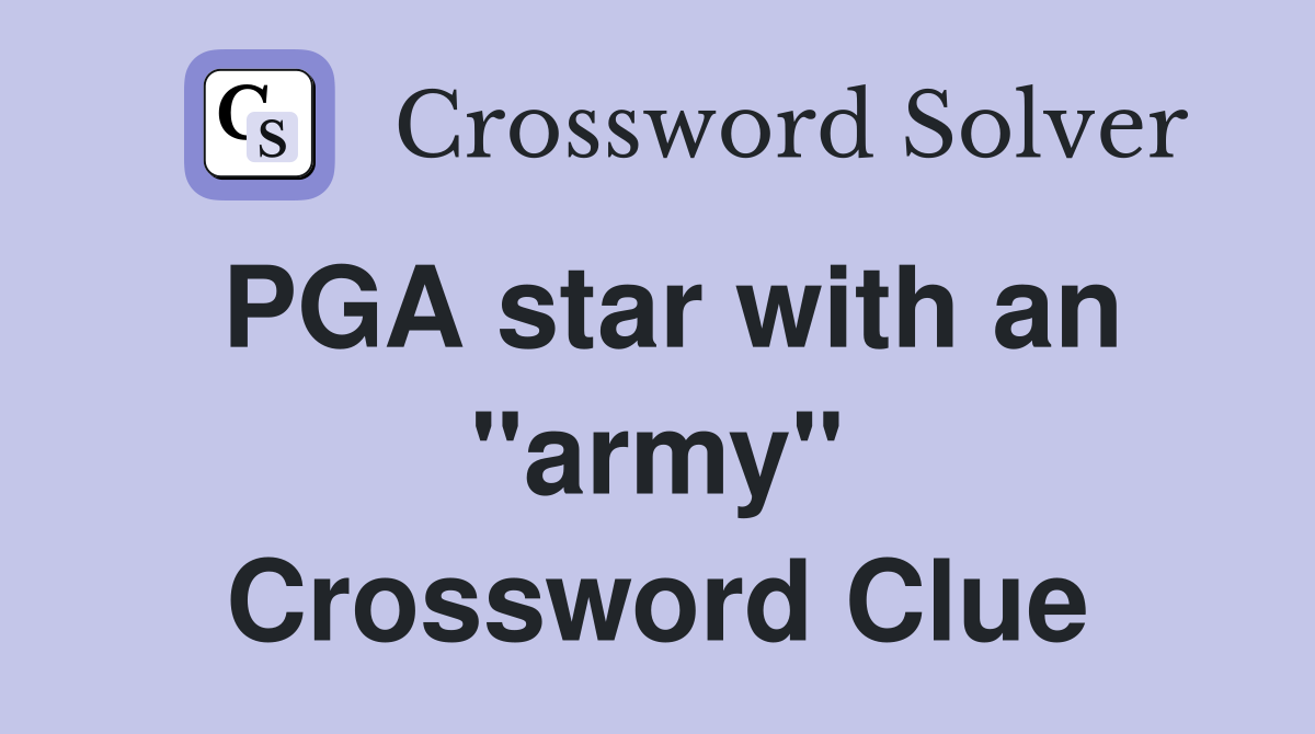 PGA star with an "army" Crossword Clue