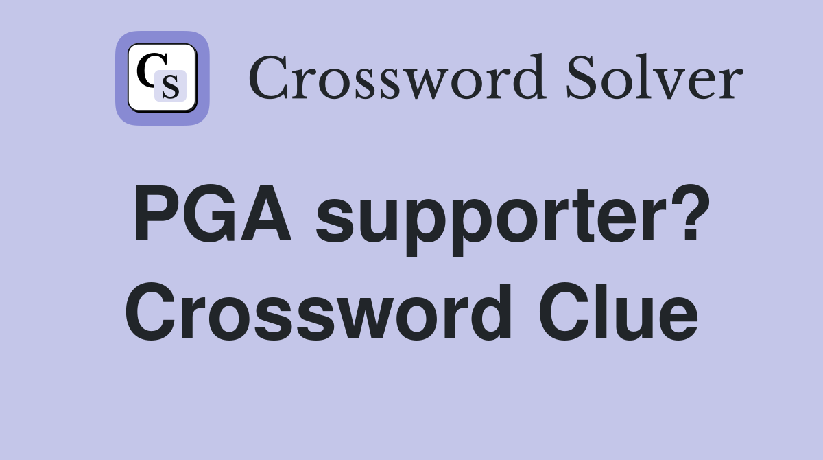 PGA supporter? Crossword Clue