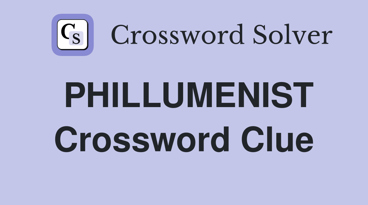 PHILLUMENIST Crossword Clue