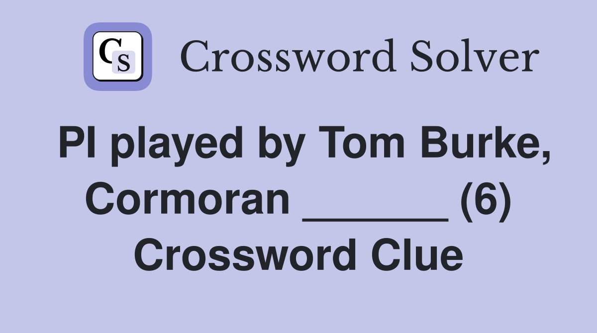 PI played by Tom Burke, Cormoran ______ (6) Crossword Clue