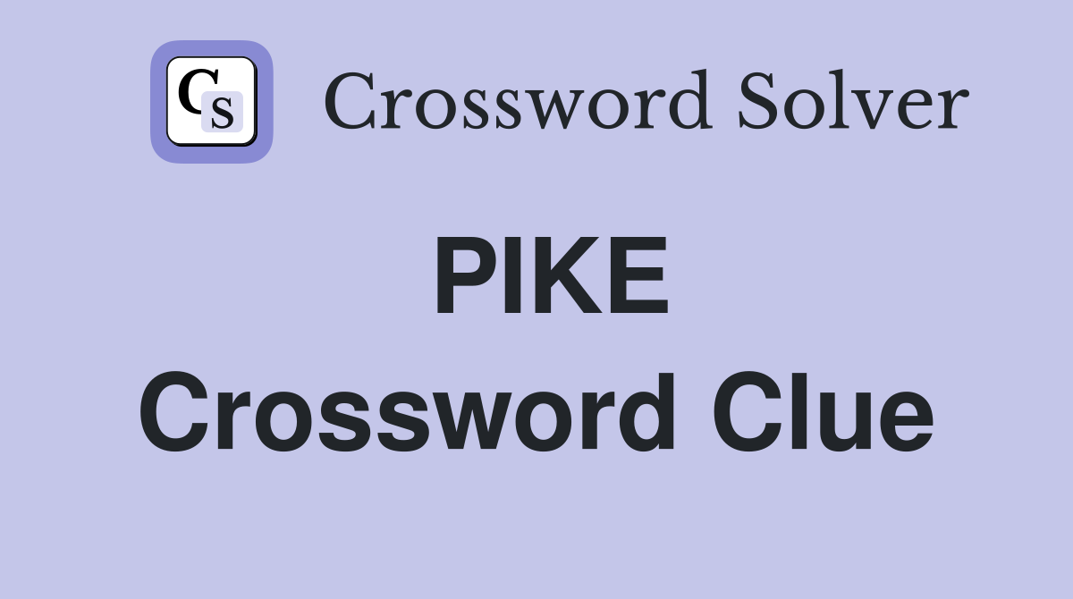 PIKE Crossword Clue