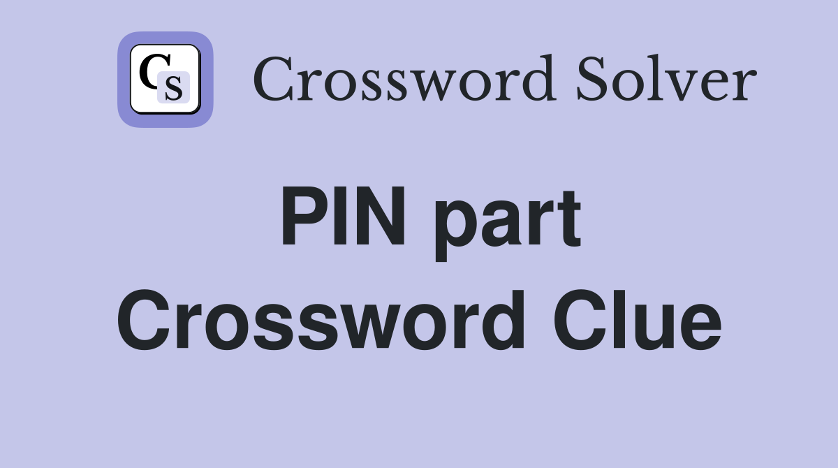 PIN part Crossword Clue