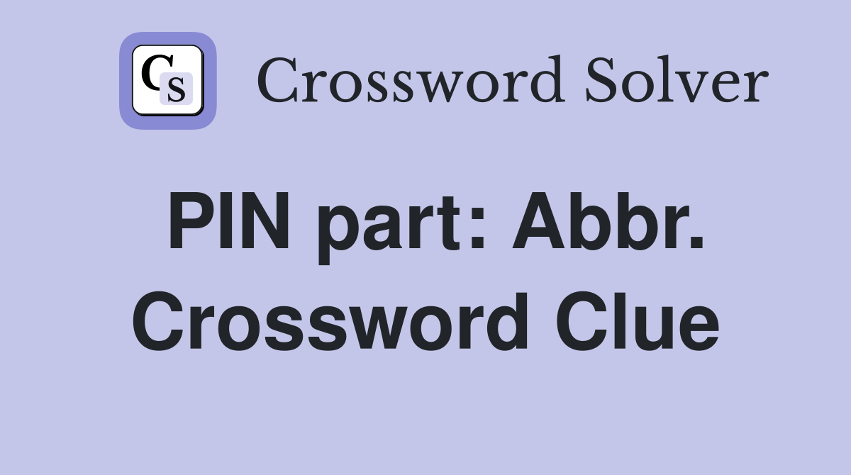 PIN part: Abbr. Crossword Clue