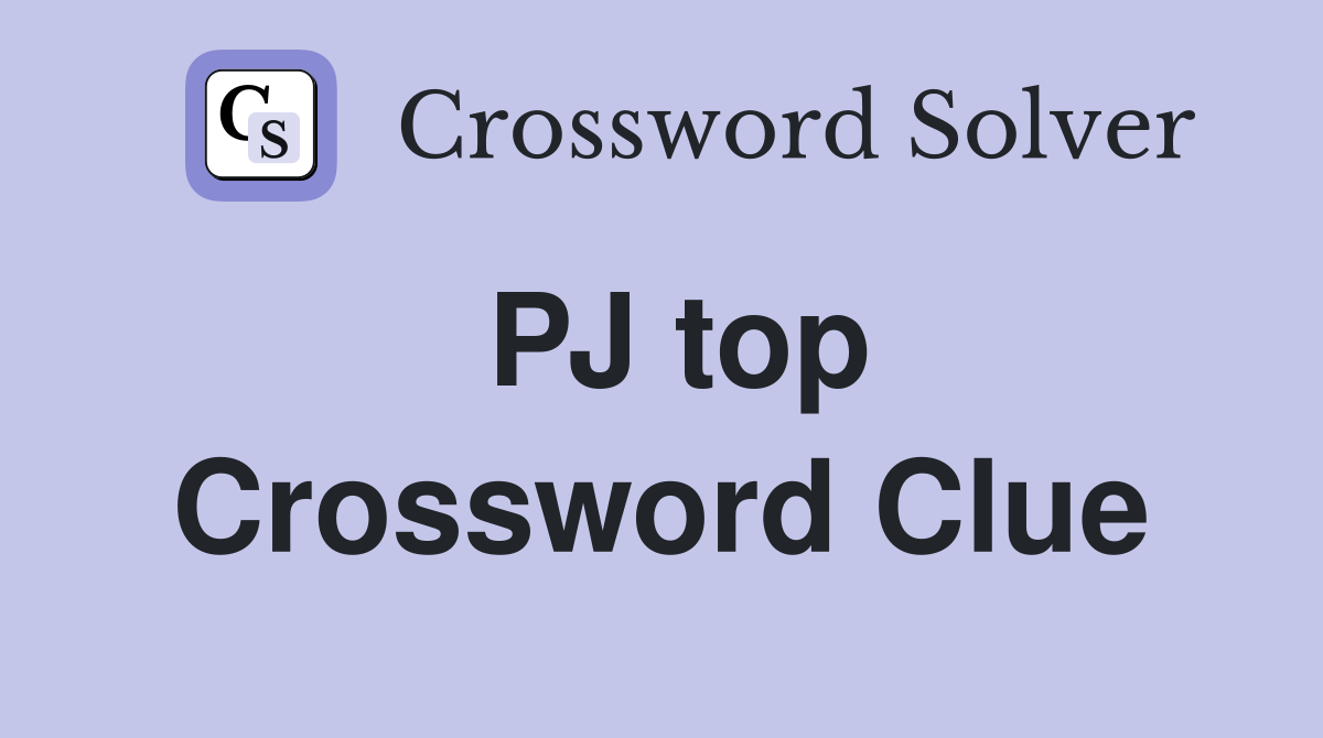 PJ top Crossword Clue
