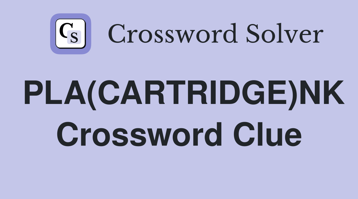 PLA(CARTRIDGE)NK Crossword Clue