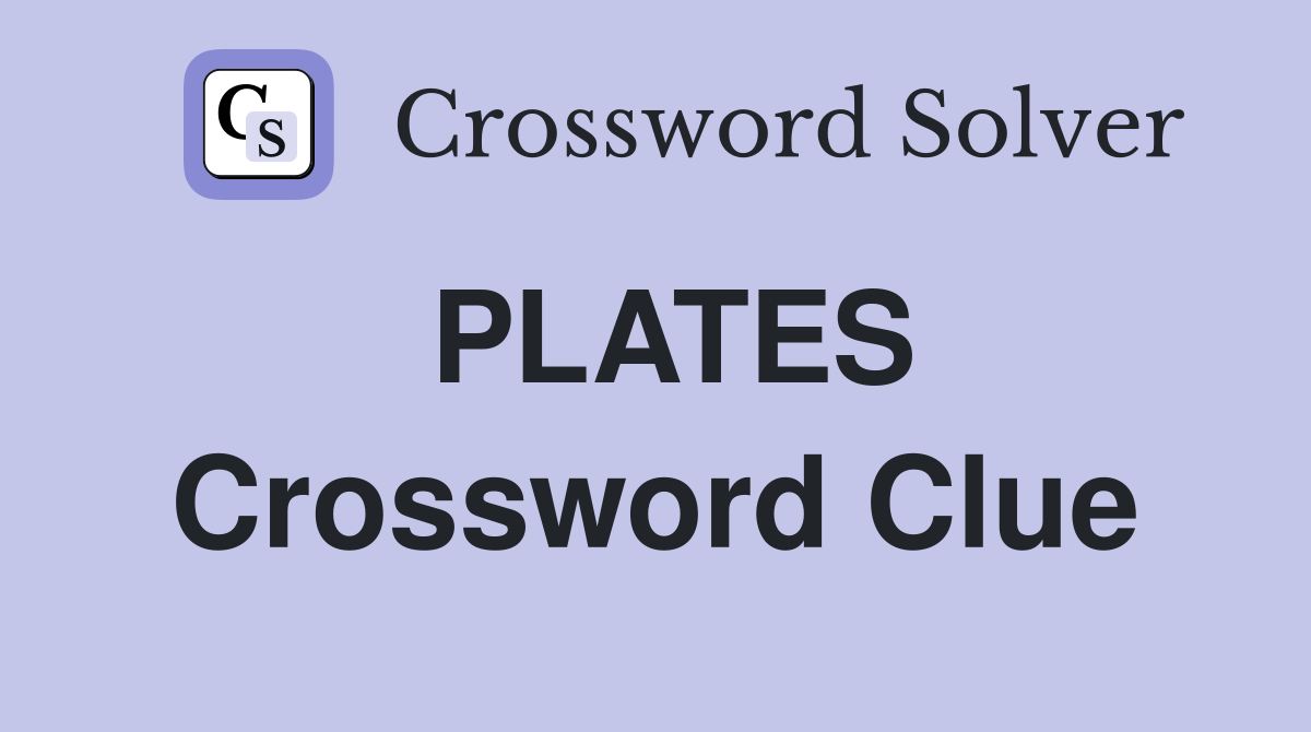 PLATES Crossword Clue