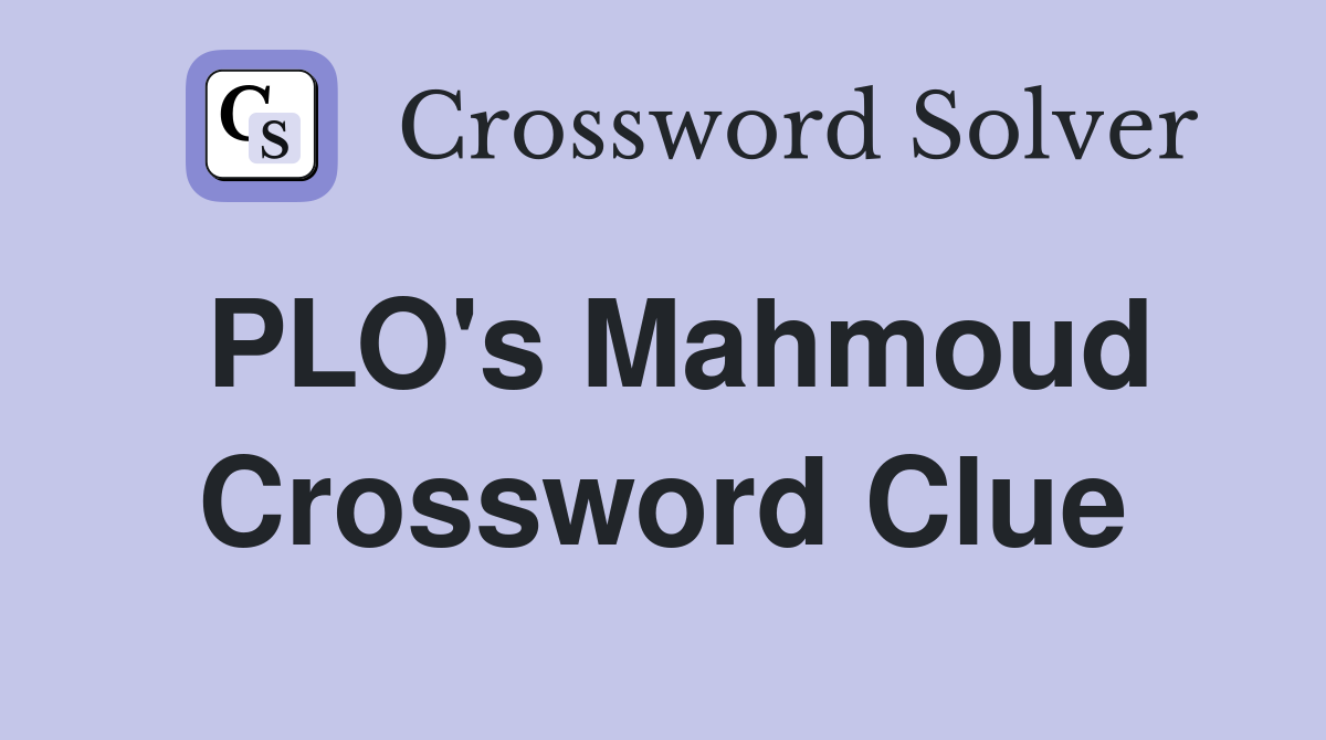 PLO's Mahmoud Crossword Clue