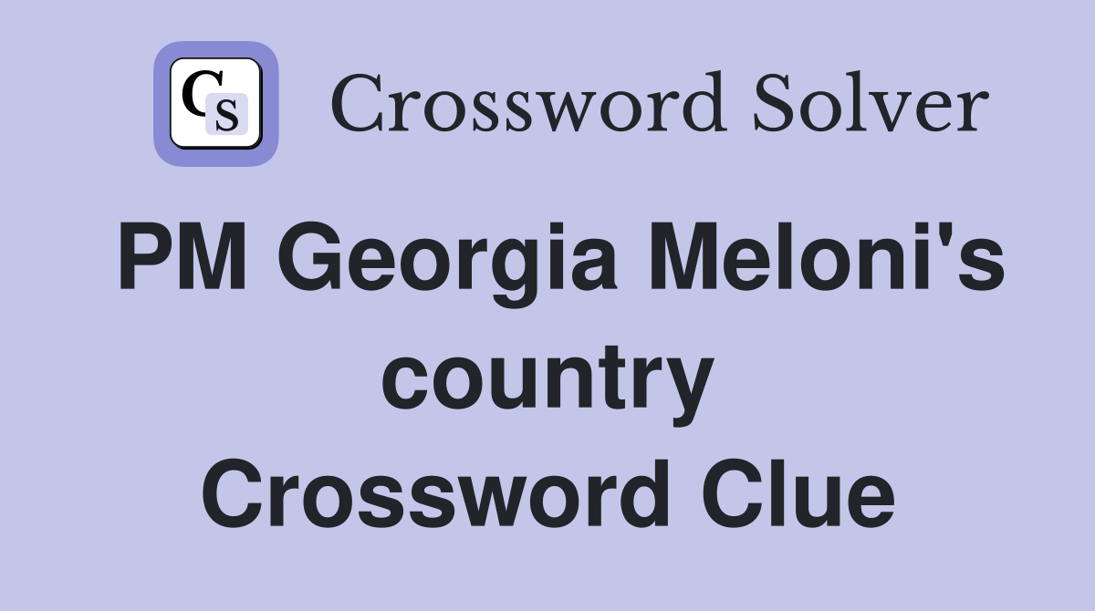 PM Georgia Meloni's country Crossword Clue