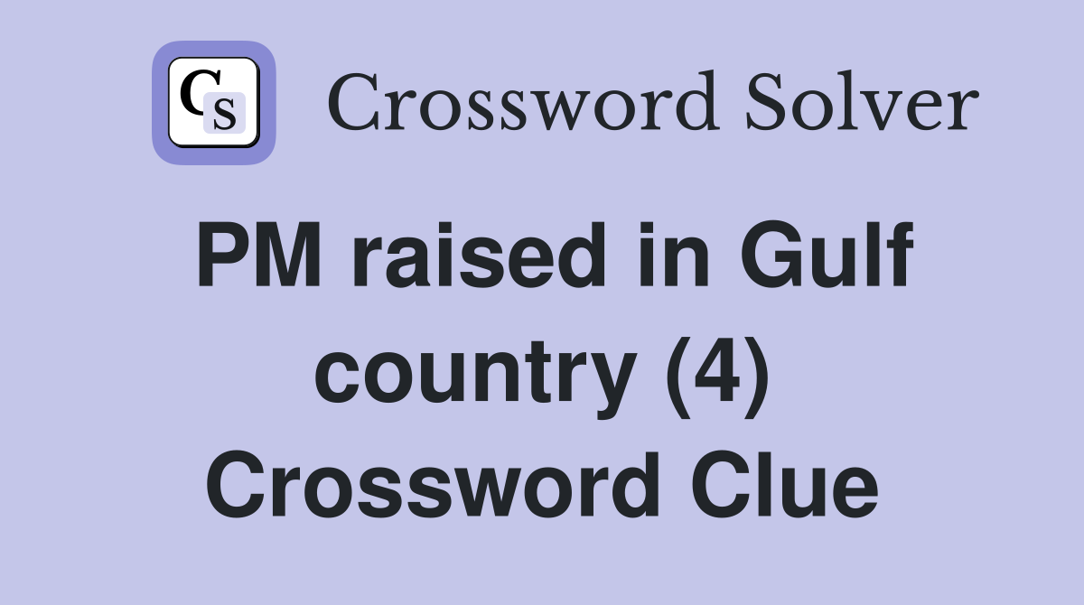 PM raised in Gulf country (4) Crossword Clue