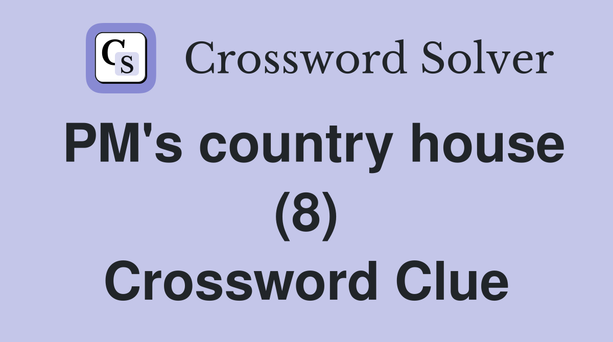 PM's country house (8) Crossword Clue