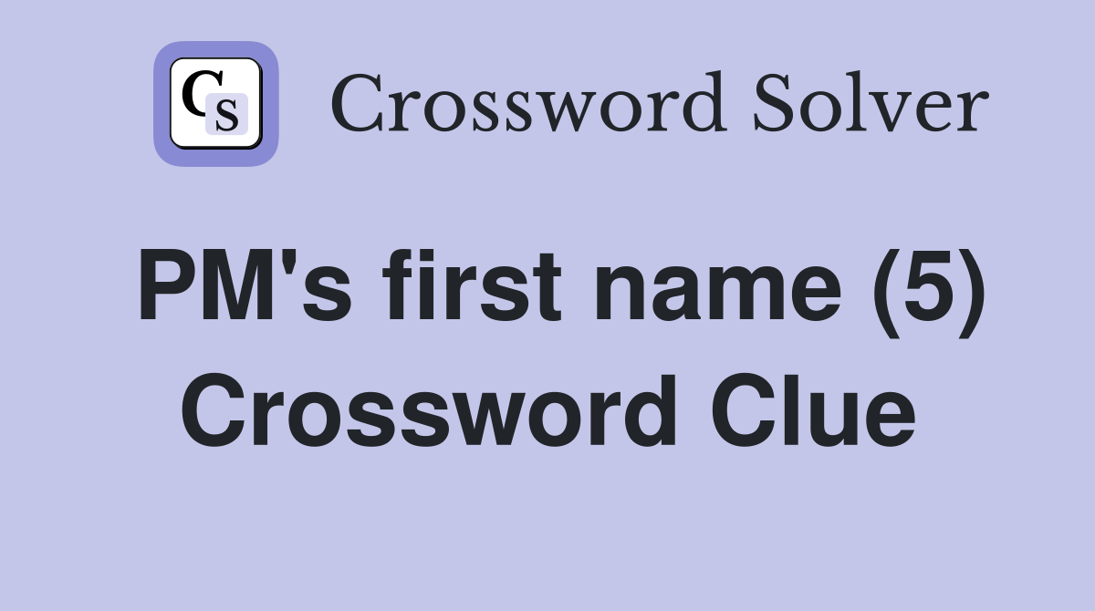 PM's first name (5) Crossword Clue