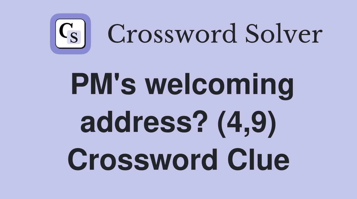 PM's welcoming address? (4,9) Crossword Clue