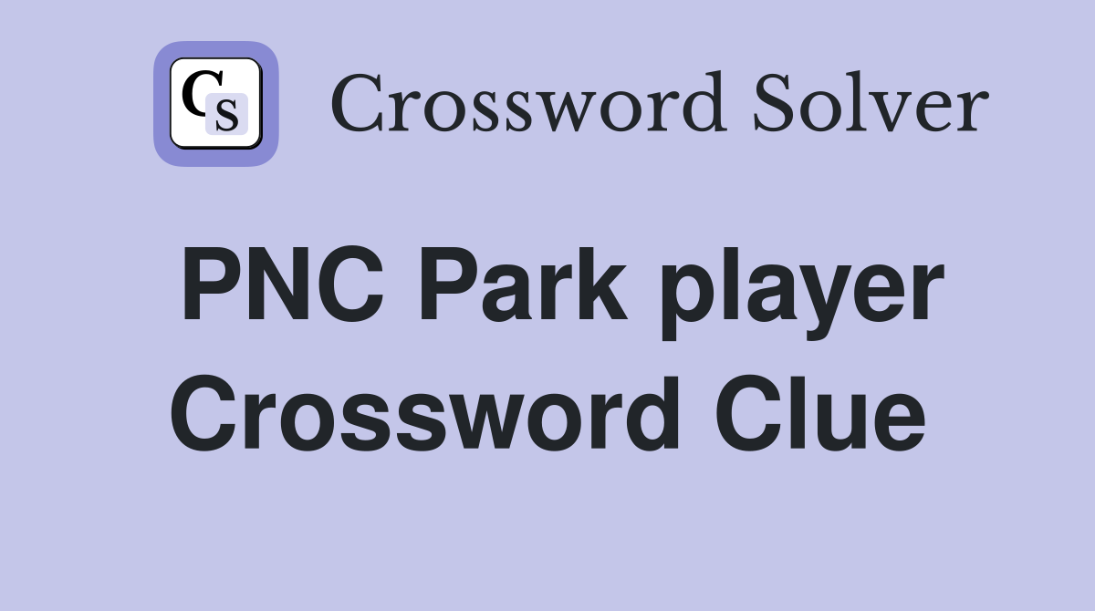 PNC Park player Crossword Clue