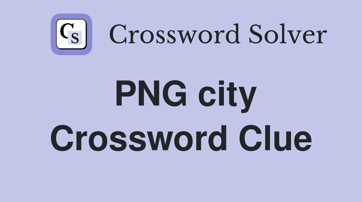 PNG city Crossword Clue