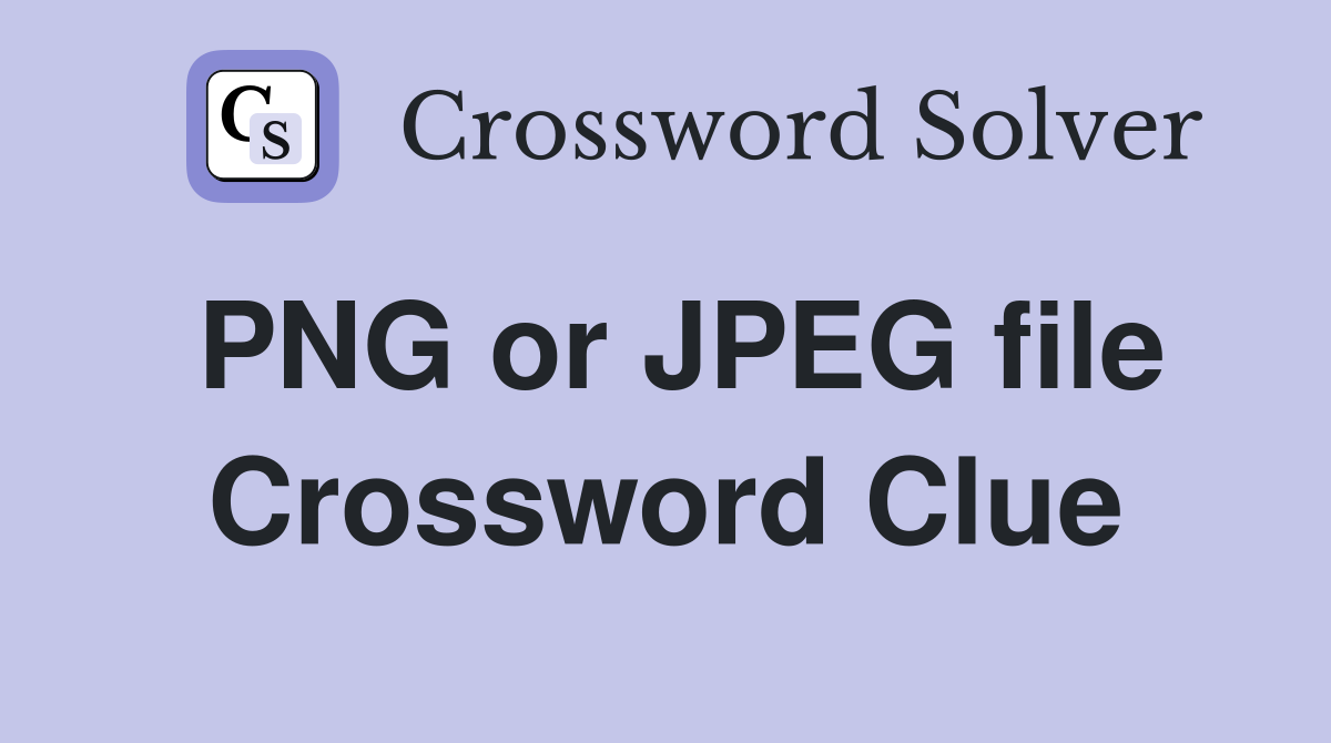 PNG or JPEG file Crossword Clue