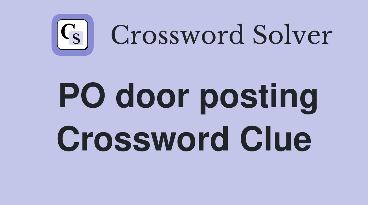 PO door posting Crossword Clue